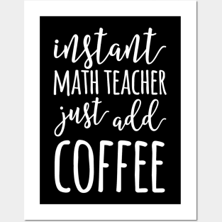 Instant Math Teacher Just Add Coffee Funny Math Teacher Posters and Art